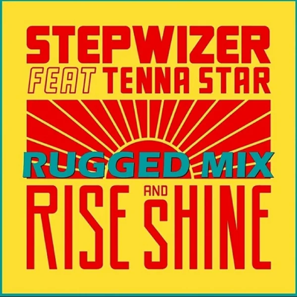 Stepwizer Ft. Tenna Star - Rise And Shine (rugged Mix)