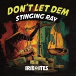 Stinging Ray – Don’t Let Dem