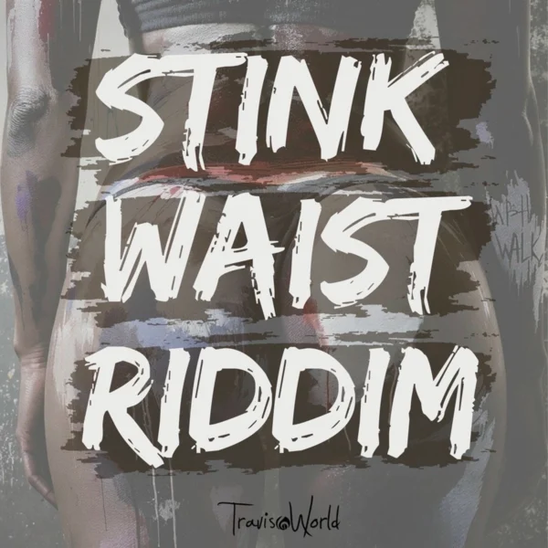 Stink Waist Riddim - Travis World Music