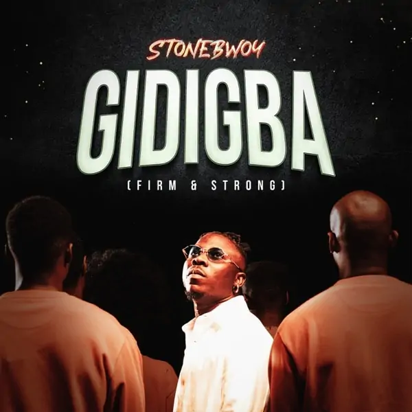 stonebwoy - gidigba (firm & strong)