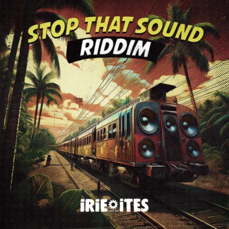Stop That Sound Riddim – Irie Ites Stop That Sound Riddim - Irie Ites