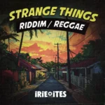 Strange Things Riddim (Reggae) – Irie Ites Records