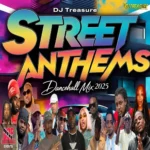 Street Anthems Dancehall Mix – Dj Treasure