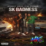 Street Gena x El Fuego – SK Badness