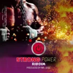 Strong Power Riddim – Mr Legz