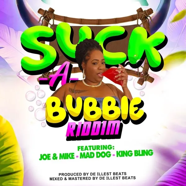 Suck - A - Bubbie Riddim - De Illest Beats