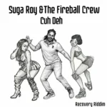 Suga Roy & The Fireball Crew – Cuh Deh