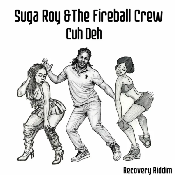 Suga Roy & The Fireball Crew - Cuh Deh