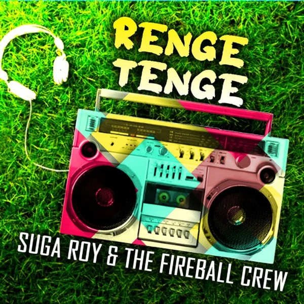 Suga Roy & The Fireball Crew - Renge Tenge