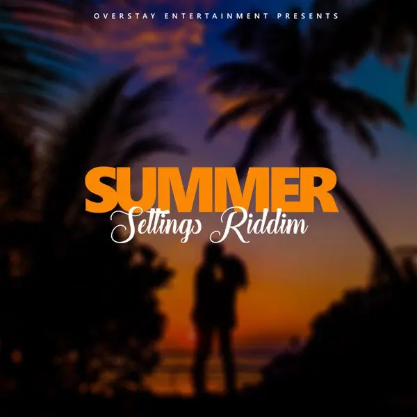 Summer Settings Riddim - Overstay Entertainment