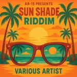 Sun Shade Riddim – AR-15 Records