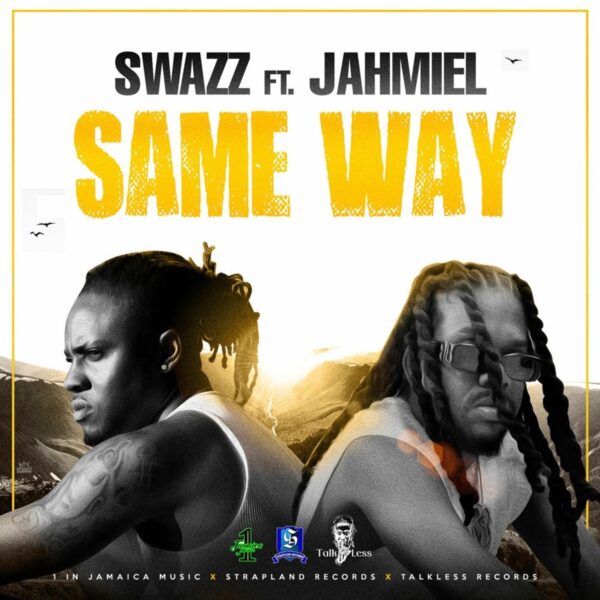 Swazz Ft. Jahmiel – Same Way Swazz Ft. Jahmiel - Same Way