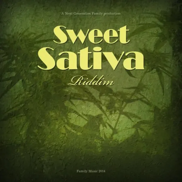 Sweet Sativa Riddim - Next Generation Family Production