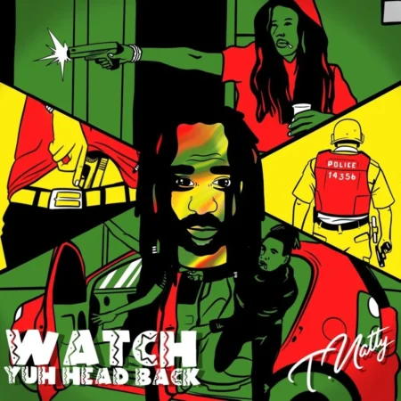 T.natty - Watch Yuh Head Back
