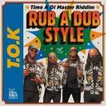 T.O.K – Rub A Dub Style