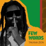 Takana Zion x Warrior King – Few Words