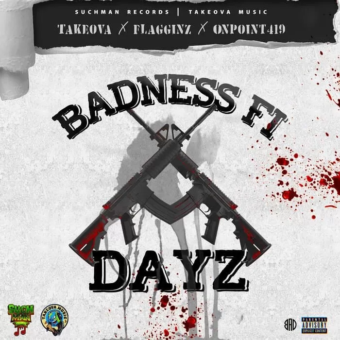 takeova, flagginz and onpoint419 - badness fi dayz