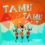 Tamu Tamu Riddim – Anson Productions