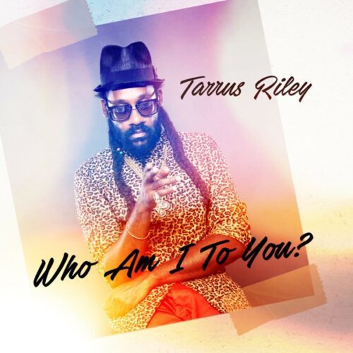 tarrus riley - who am i to you