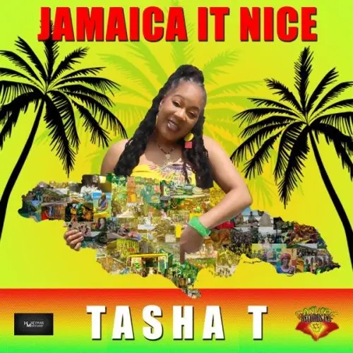 tasha t - jamaica it nice