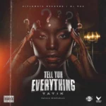 Tatik – Tell Yuh Everything