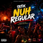 Tatik x 1Gforce – Nuh Regular
