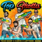 Team Damp x Karyo x Leftside – Top Shotta