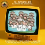 Team Warriors Riddim – Dj Douglas