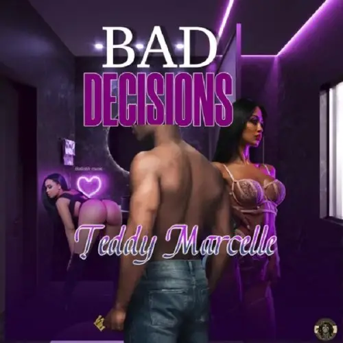 teddy marcelle - bad decision