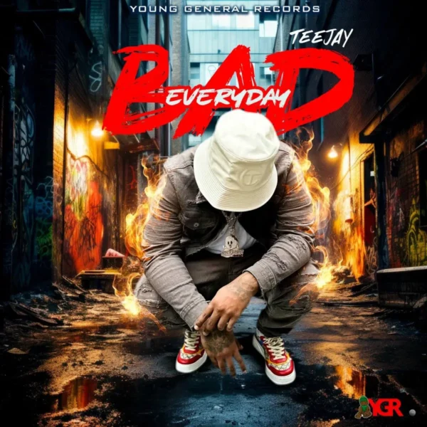Teejay - Bad Everyday