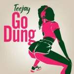 Teejay – Go Dung (Sped Up)