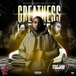 Teejay – Greatness