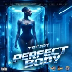 Teejay – Perfect Body
