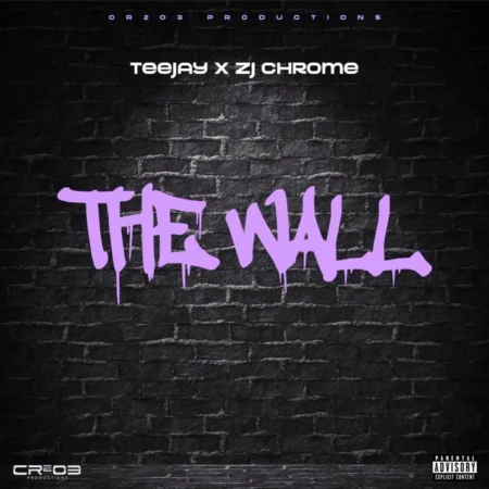 Teejay X Zj Chrome - The Wall