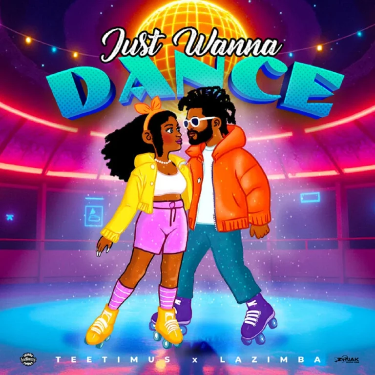 Teetimus x Lazimba – Just Wanna Dance Teetimus X Lazimba - Just Wanna Dance