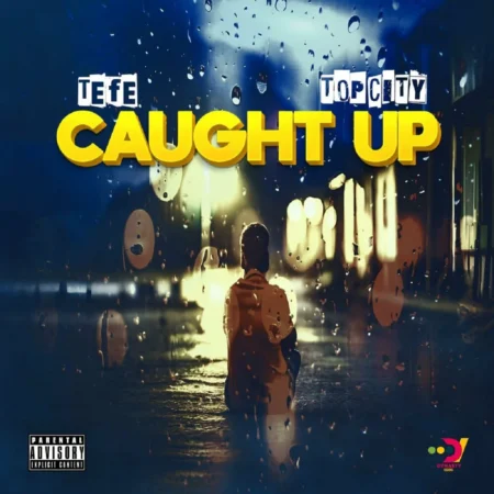 Tefe – Caught Up Tefe - Caught Up
