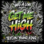 Teflon Young King – Get Me High