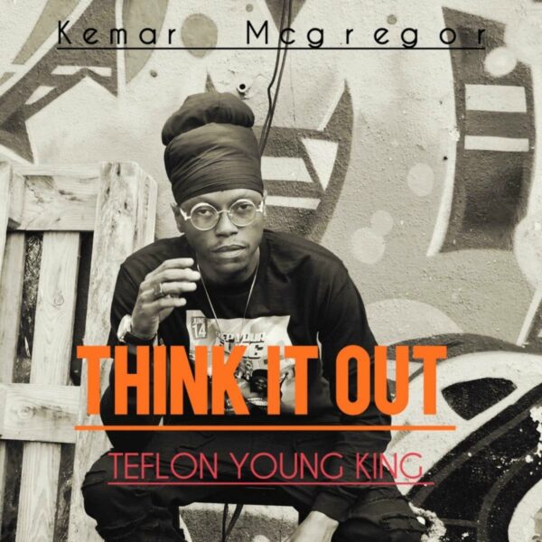Teflon Young king – Think It Out Teflon Young King - Think It Out
