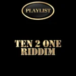 Ten 2 One Riddim – One Love Production