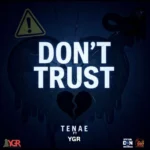 Tenae – Don’t Trust