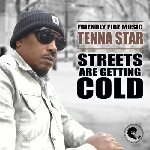 tenna star & friendly fire music - streets are getting cold
