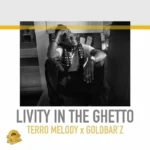 Terro Melody x Goldbar’z – Livity In The Ghetto