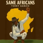 Terry Ganzie – Same Africans