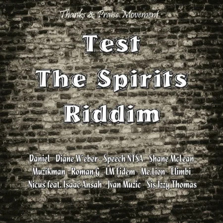 Test The Spirits Riddim – Thanks & Praise Movement Test The Spirits Riddim - Thanks & Praise Movement