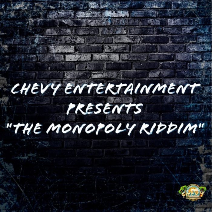 The Monopoly Riddim - Chevy Entertainment