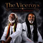 The Viceroys – Love Is Stronger