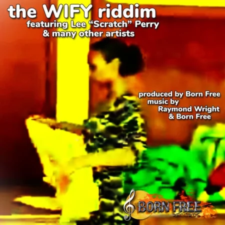 The Wify Riddim – Born Free Records The Wify Riddim - Born Free Records