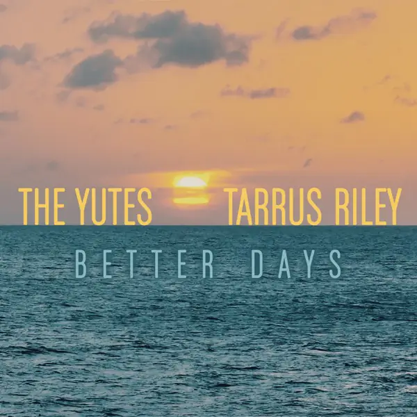 the yutes & tarrus riley - better days