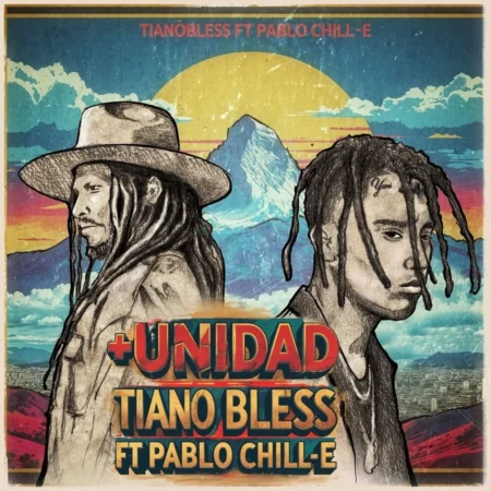 Tiano Bless Ft. Pablo Chill-e - +unidad