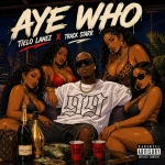 Tielo Lanez x Track Starr – Aye Who